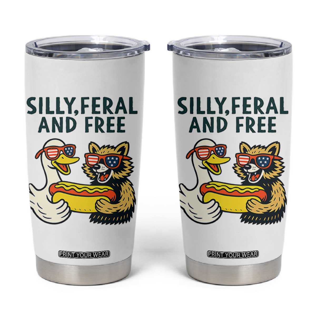 Silly Feral and Free Tumbler Cup Funny Goose and Raccoon 4th of July Patriotic TS02 White Print Your Wear