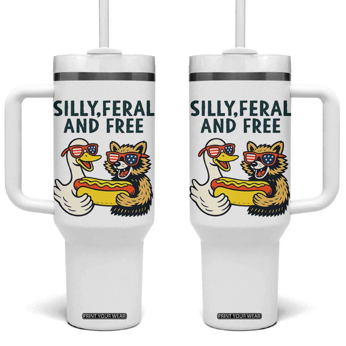 Silly Feral and Free Tumbler With Handle Funny Goose and Raccoon 4th of July Patriotic TS02 One Size: 40 oz White Print Your Wear