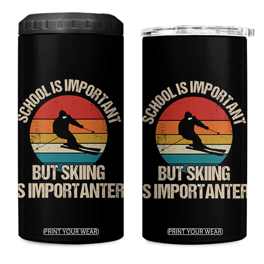 Skiing 4 in 1 Can Cooler Tumbler School Is Important But Skiing Is Importanter Ski Funny Gift TS10 One Size: 16 oz Black Print Your Wear