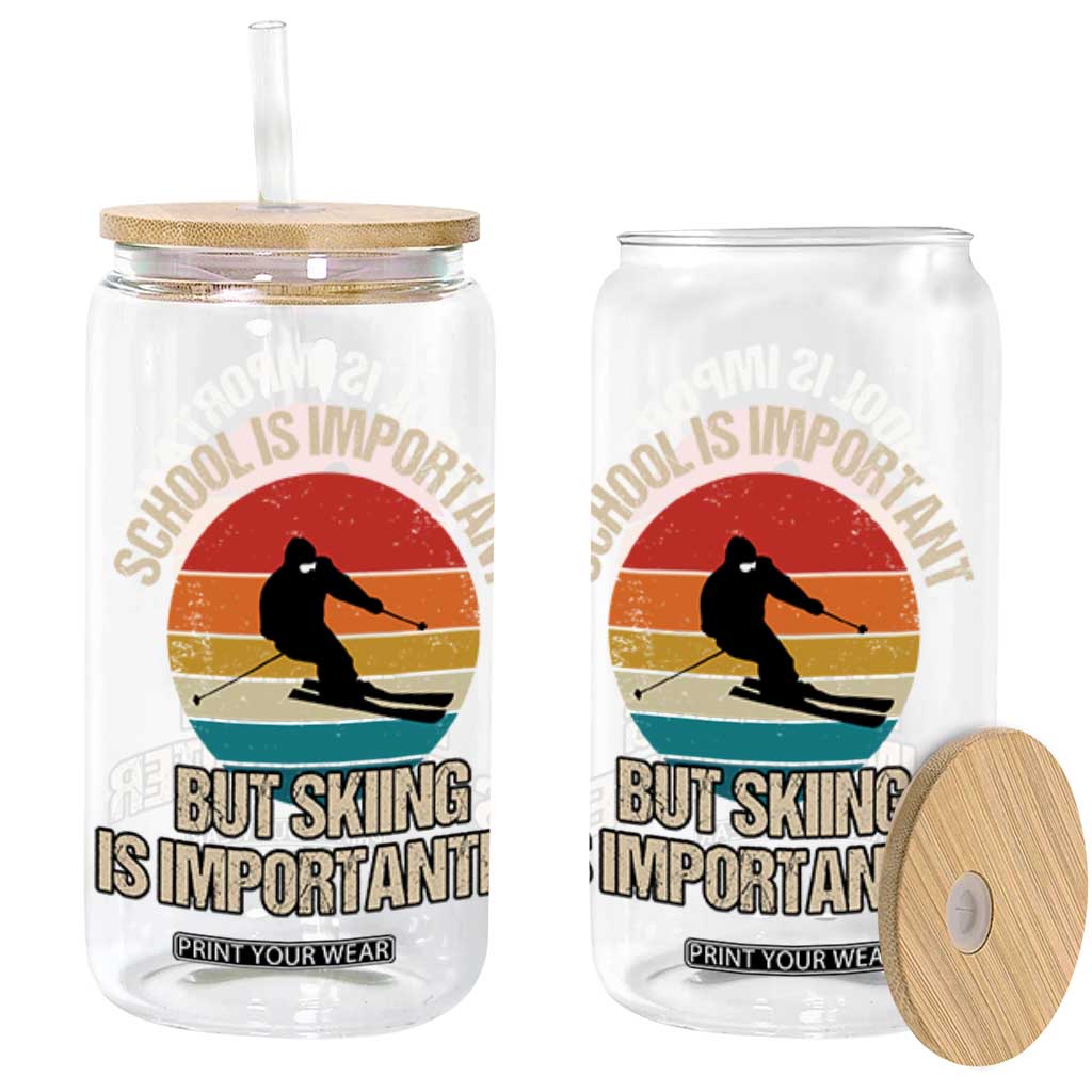 Skiing Glass Can School Is Important But Skiing Is Importanter Ski Funny Gift TS10 Black Print Your Wear
