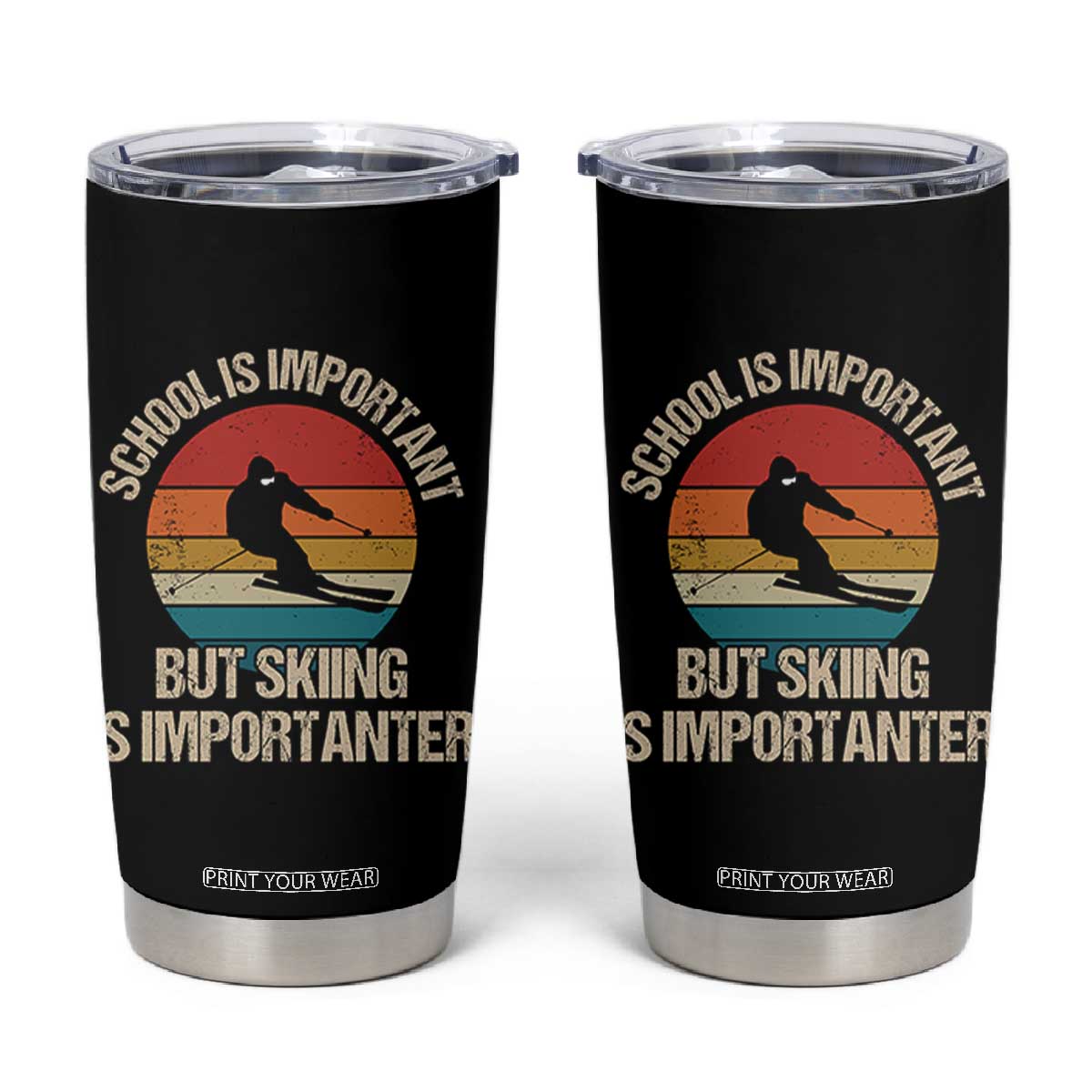 Skiing Tumbler Cup School Is Important But Skiing Is Importanter Ski Funny Gift TS10 Black Print Your Wear