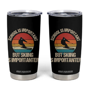 Skiing Tumbler Cup School Is Important But Skiing Is Importanter Ski Funny Gift TS10 Black Print Your Wear