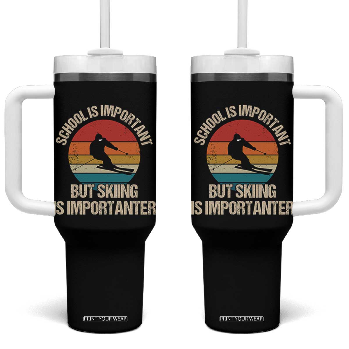 Skiing Tumbler With Handle School Is Important But Skiing Is Importanter Ski Funny Gift TS10 One Size: 40 oz Black Print Your Wear