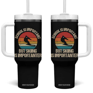 Skiing Tumbler With Handle School Is Important But Skiing Is Importanter Ski Funny Gift TS10 One Size: 40 oz Black Print Your Wear