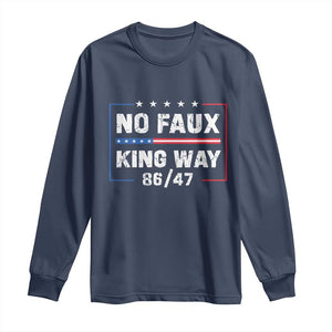 Snarky No Kings In America Long Sleeve Shirt No Faux King Way 86 47 TS10 Navy Print Your Wear
