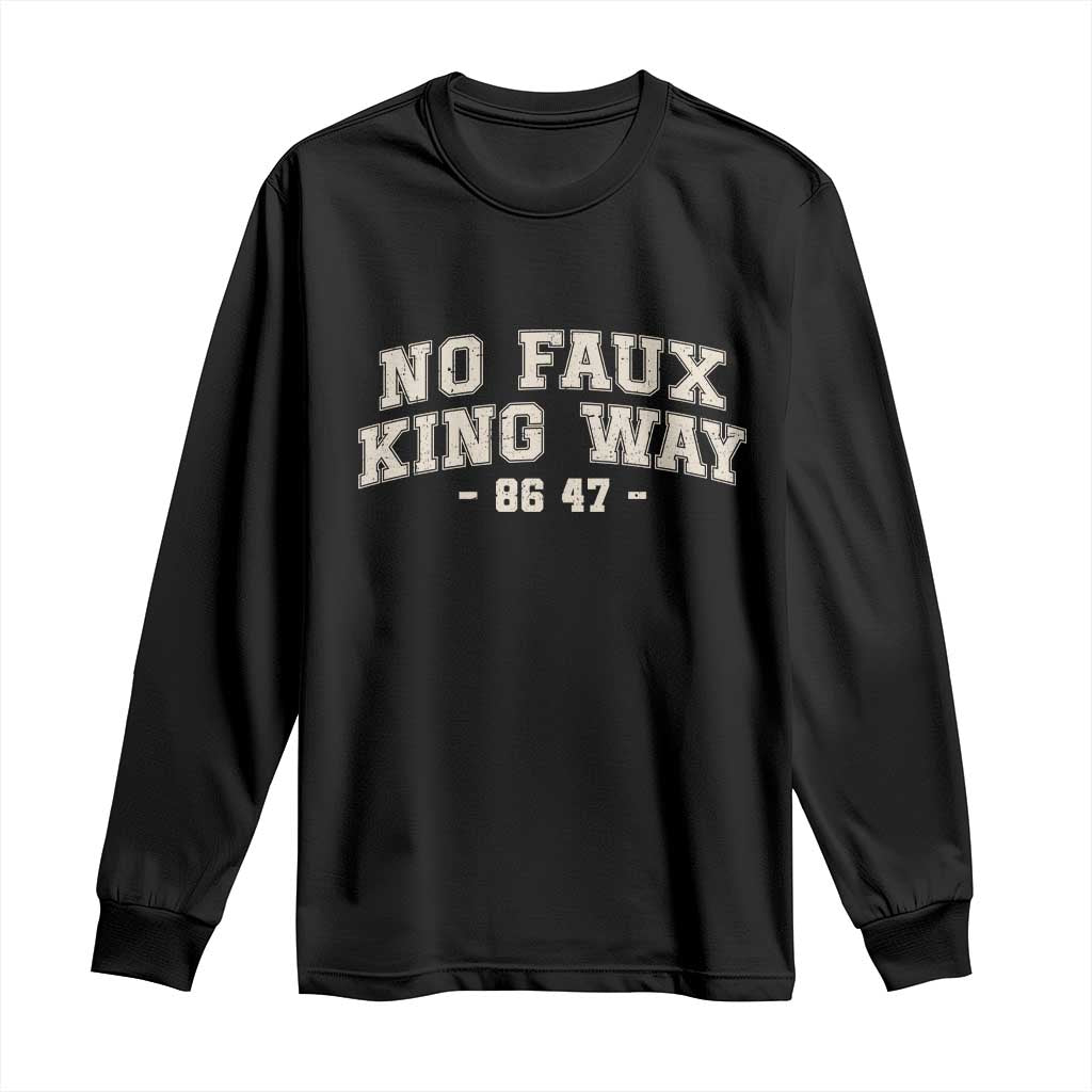 Snarky No Kings In America Long Sleeve Shirt No Faux King Way 86 47 Vintage Retro TS10 Black Print Your Wear