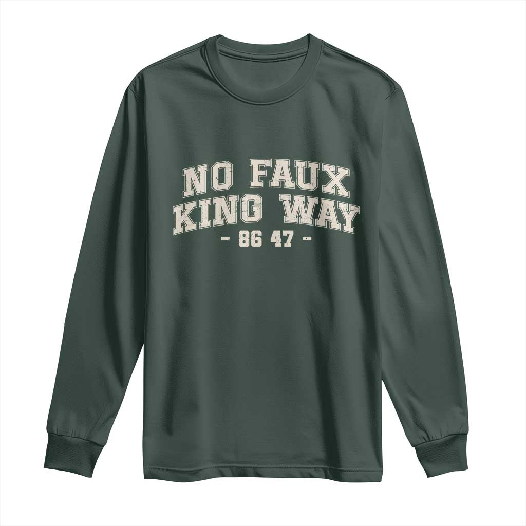 Snarky No Kings In America Long Sleeve Shirt No Faux King Way 86 47 Vintage Retro TS10 Dark Forest Green Print Your Wear