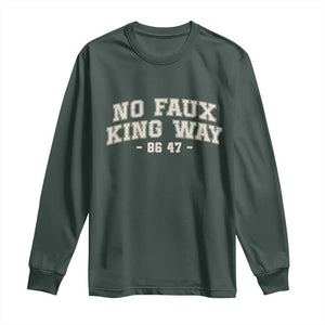 Snarky No Kings In America Long Sleeve Shirt No Faux King Way 86 47 Vintage Retro TS10 Dark Forest Green Print Your Wear