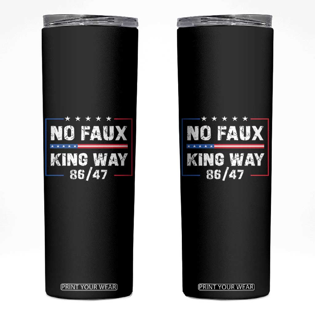 Snarky No Kings In America Skinny Tumbler No Faux King Way 86 47 TS10 Black Print Your Wear
