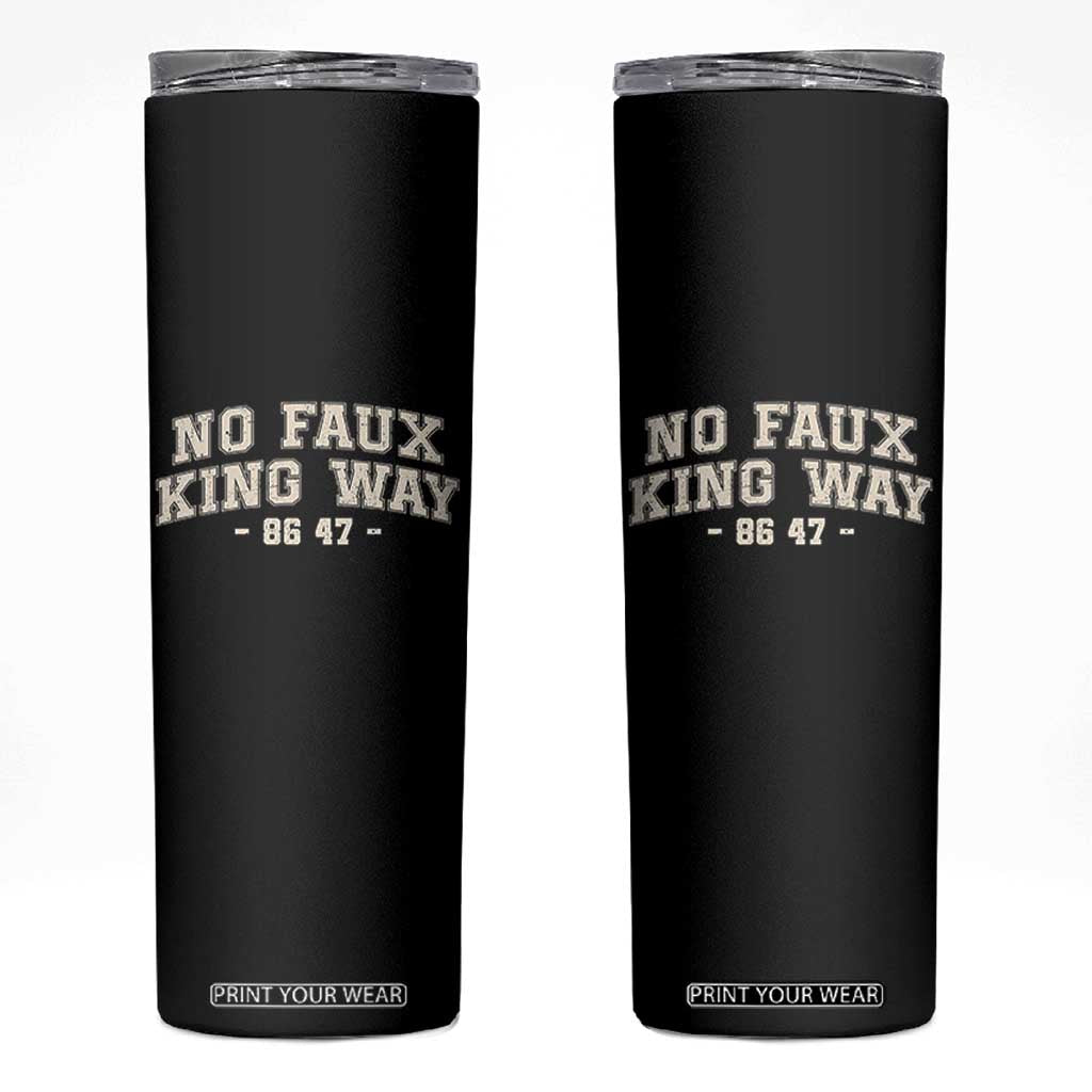 Snarky No Kings In America Skinny Tumbler No Faux King Way 86 47 Vintage Retro TS10 Black Print Your Wear