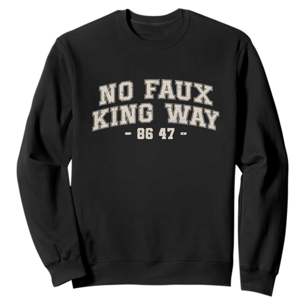 Snarky No Kings In America Sweatshirt No Faux King Way 86 47 Vintage Retro TS10 Black Print Your Wear
