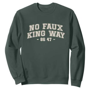 Snarky No Kings In America Sweatshirt No Faux King Way 86 47 Vintage Retro TS10 Dark Forest Green Print Your Wear