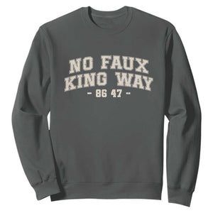 Snarky No Kings In America Sweatshirt No Faux King Way 86 47 Vintage Retro TS10 Dark Heather Print Your Wear