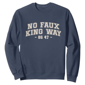 Snarky No Kings In America Sweatshirt No Faux King Way 86 47 Vintage Retro TS10 Navy Print Your Wear