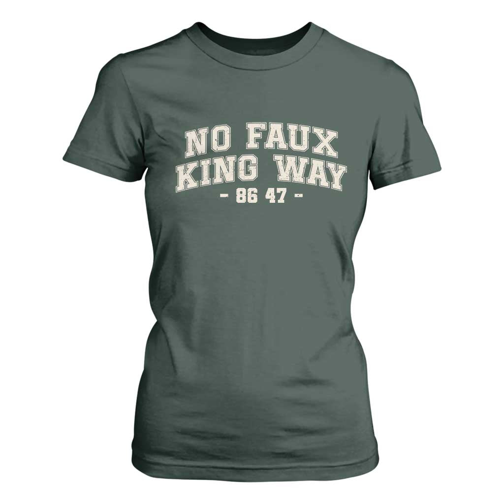 Snarky No Kings In America T Shirt For Women No Faux King Way 86 47 Vintage Retro TS10 Dark Forest Green Print Your Wear