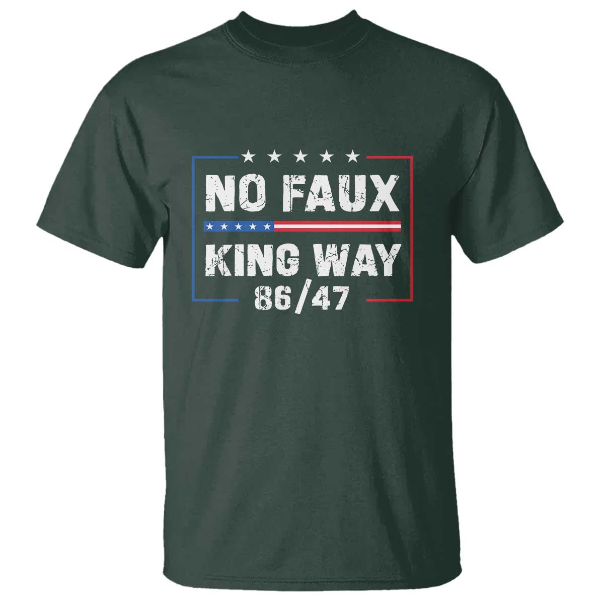 Snarky No Kings In America T Shirt No Faux King Way 86 47 TS10 Dark Forest Green Print Your Wear