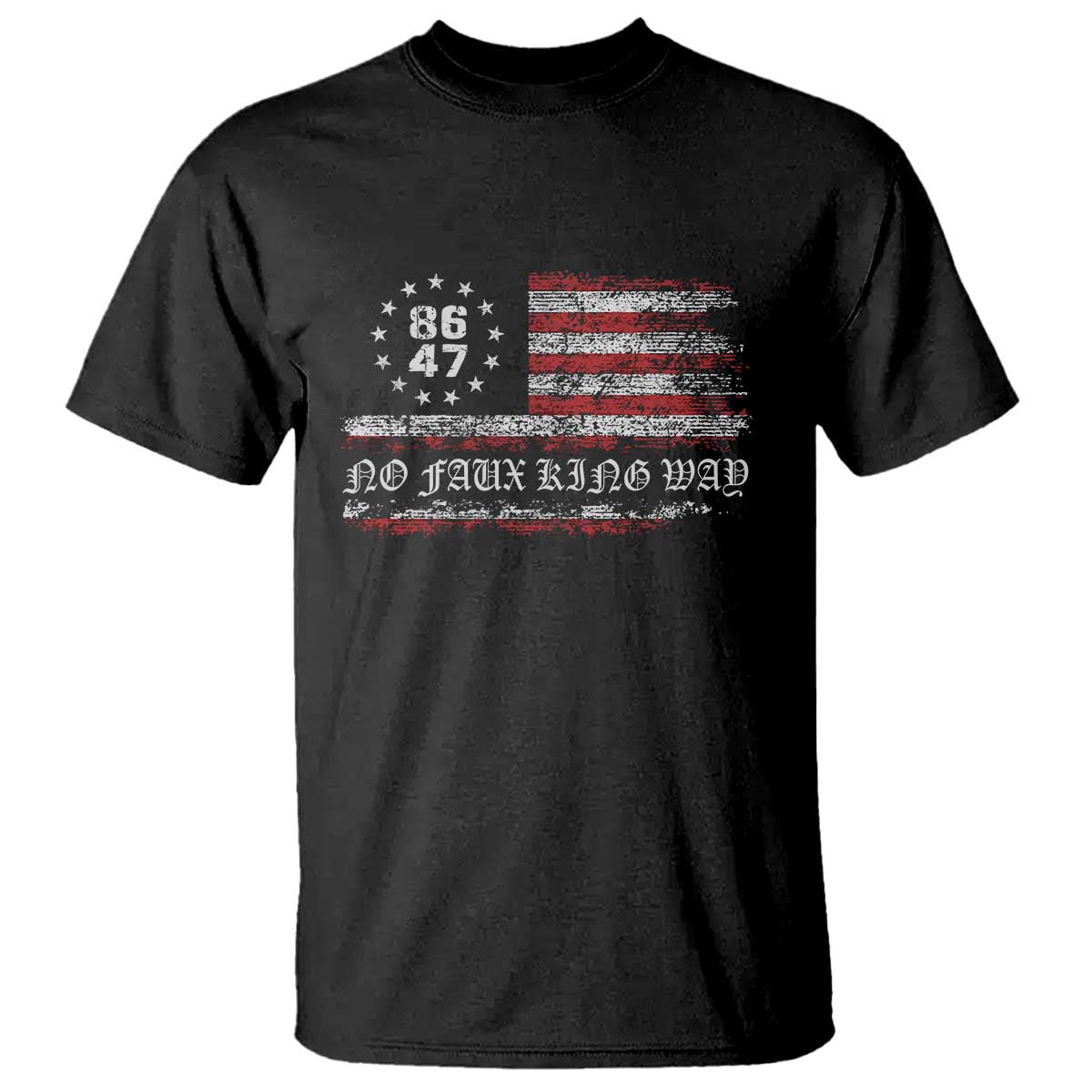 Snarky No Kings In America T Shirt No Faux King Way 86 47 US Flag Impeach 47 TS10 Black Print Your Wear