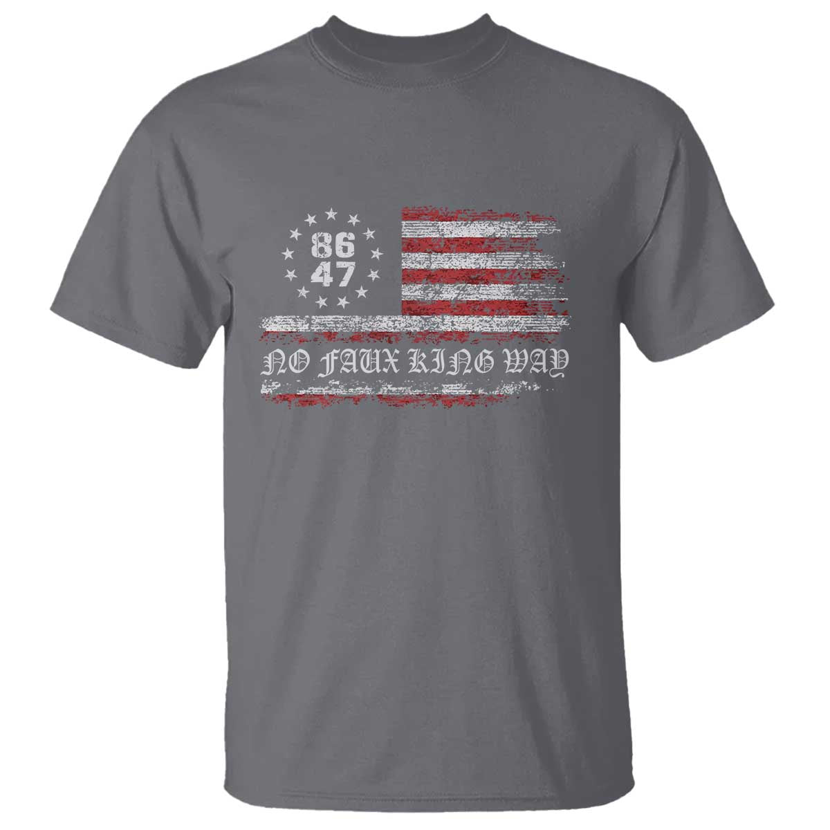 Snarky No Kings In America T Shirt No Faux King Way 86 47 US Flag Impeach 47 TS10 Charcoal Print Your Wear