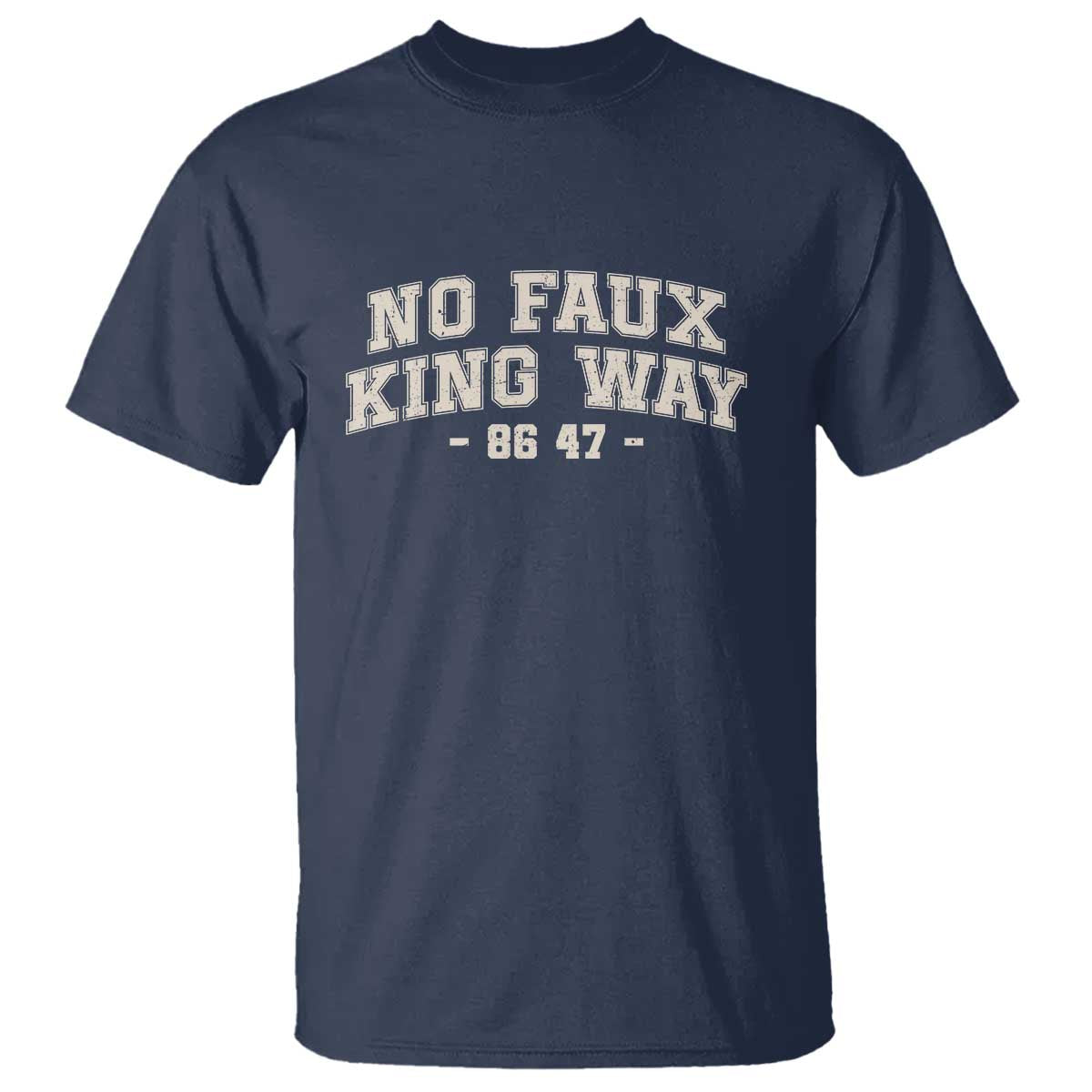 Snarky No Kings In America T Shirt No Faux King Way 86 47 Vintage Retro TS10 Navy Print Your Wear