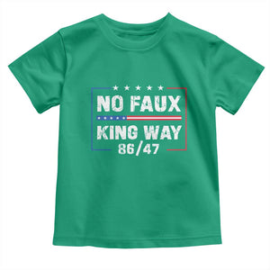 Snarky No Kings In America Toddler T Shirt No Faux King Way 86 47 TS10 Irish Green Print Your Wear