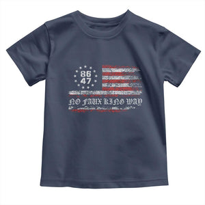 Snarky No Kings In America Toddler T Shirt No Faux King Way 86 47 US Flag Impeach 47 TS10 Navy Print Your Wear