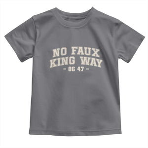 Snarky No Kings In America Toddler T Shirt No Faux King Way 86 47 Vintage Retro TS10 Charcoal Print Your Wear