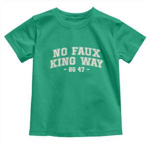 Snarky No Kings In America Toddler T Shirt No Faux King Way 86 47 Vintage Retro TS10 Irish Green Print Your Wear