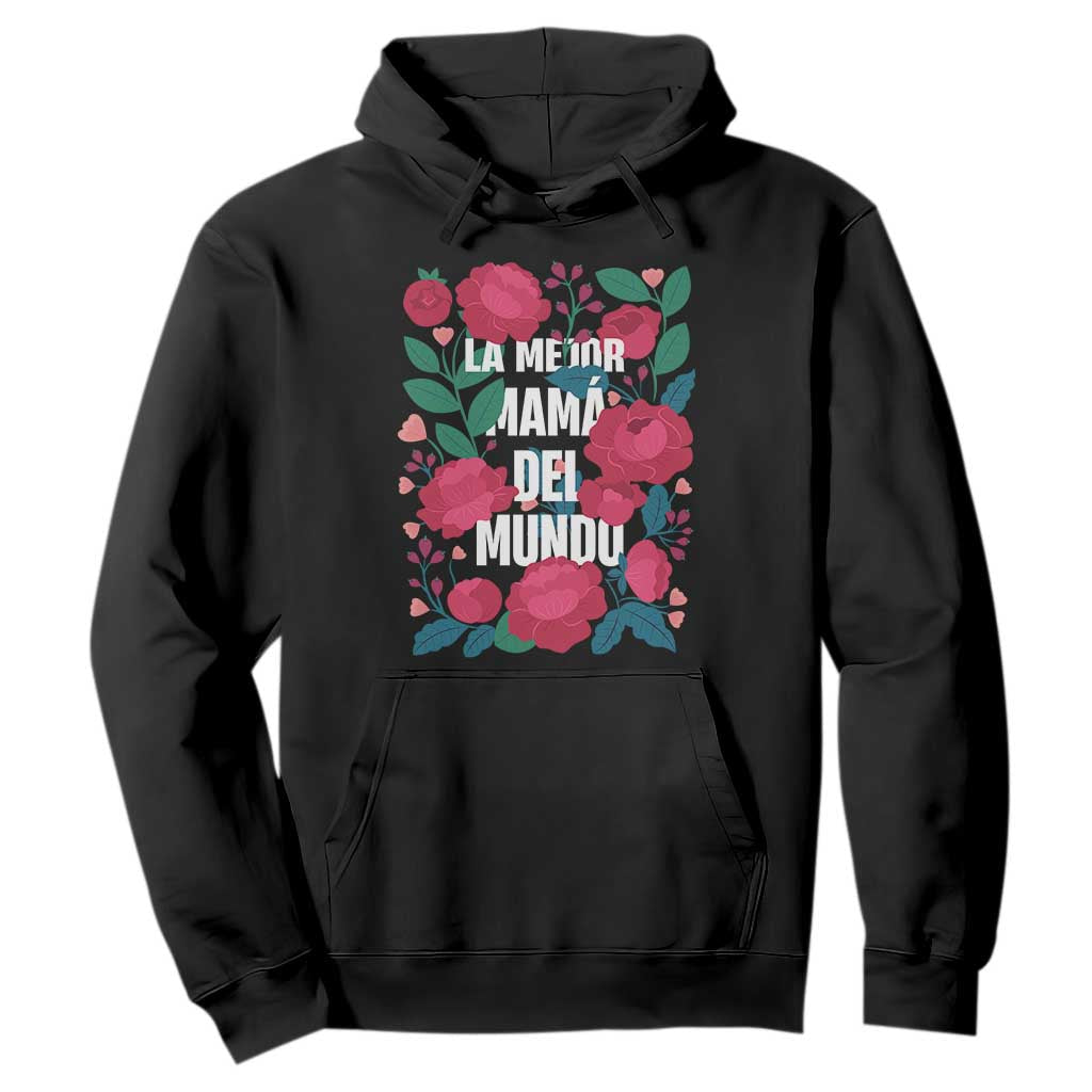 Spanish Latina Mom Hoodie La Mejor Mama Del Mundo Mother's Day Flowers TS11 Black Print Your Wear
