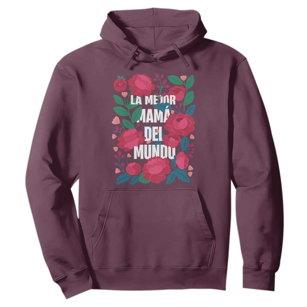 Spanish Latina Mom Hoodie La Mejor Mama Del Mundo Mother's Day Flowers TS11 Maroon Print Your Wear