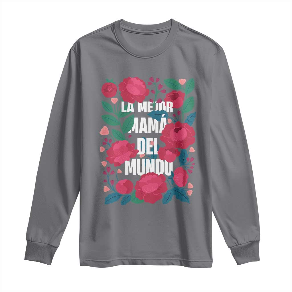 Spanish Latina Mom Long Sleeve Shirt La Mejor Mama Del Mundo Mother's Day Flowers TS11 Charcoal Print Your Wear