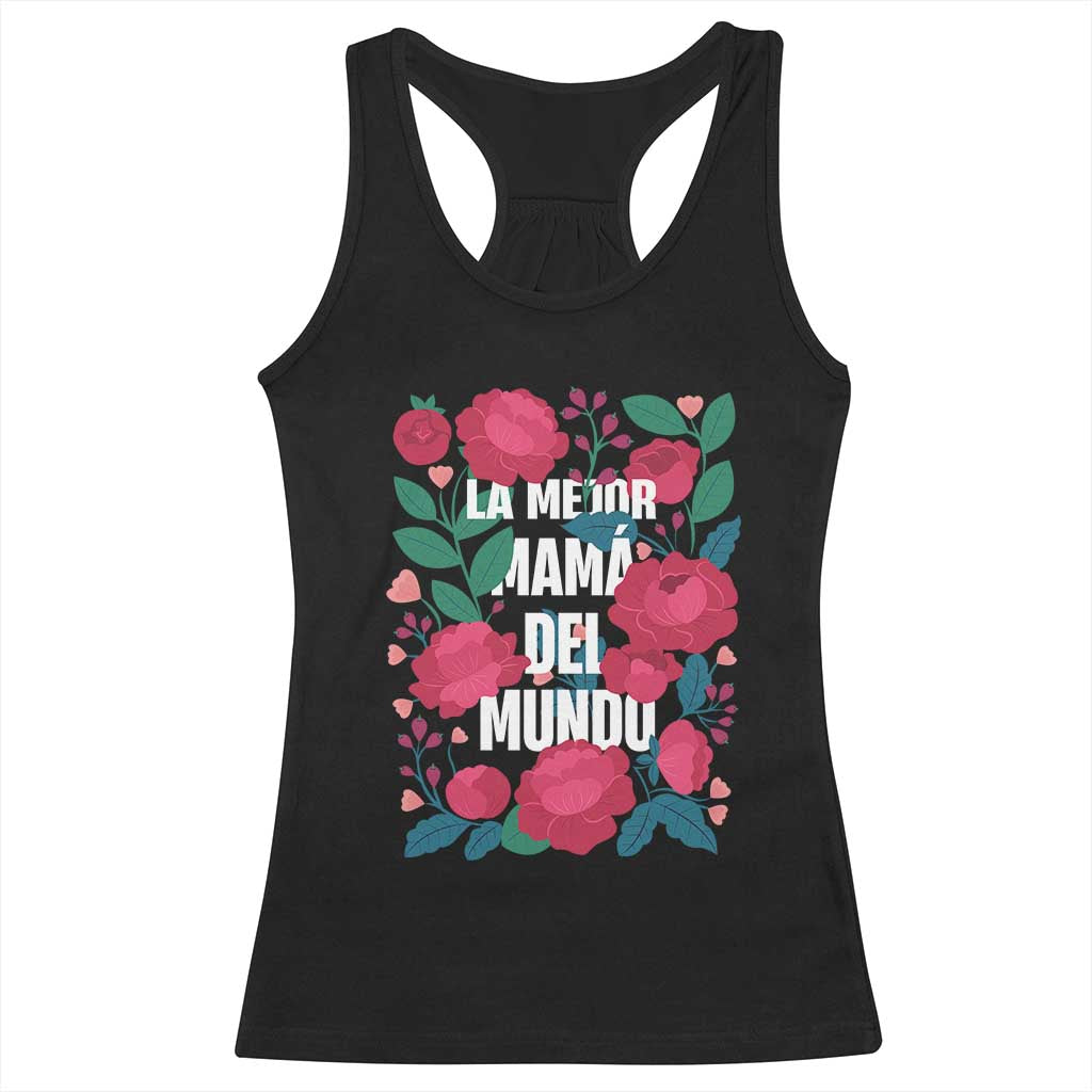 Spanish Latina Mom Racerback Tank Top La Mejor Mama Del Mundo Mother's Day Flowers TS11 Black Print Your Wear