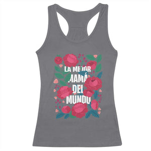 Spanish Latina Mom Racerback Tank Top La Mejor Mama Del Mundo Mother's Day Flowers TS11 Charcoal Print Your Wear
