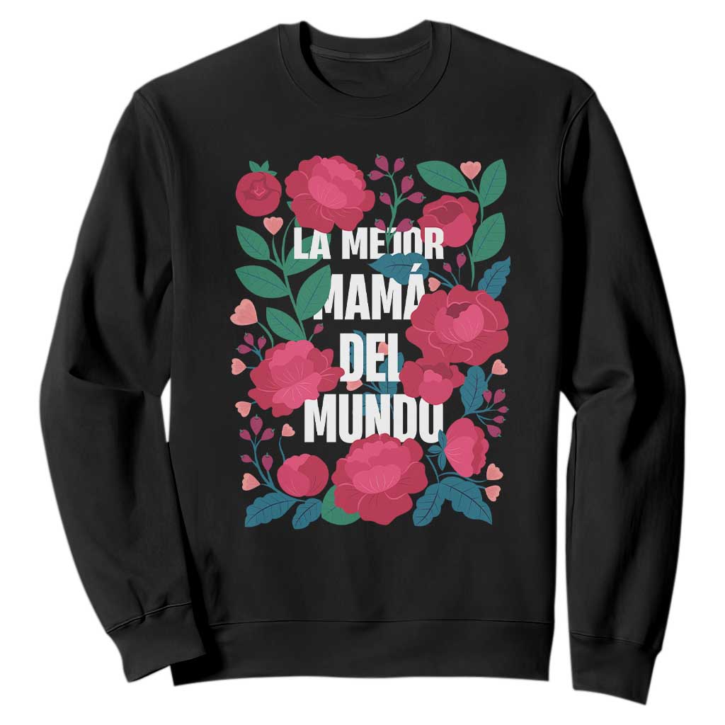 Spanish Latina Mom Sweatshirt La Mejor Mama Del Mundo Mother's Day Flowers TS11 Black Print Your Wear