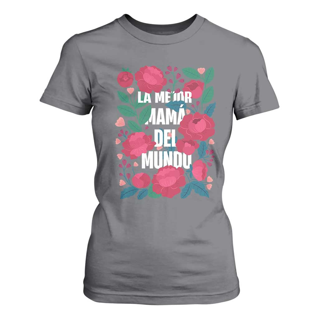 Spanish Latina Mom T Shirt For Women La Mejor Mama Del Mundo Mother's Day Flowers TS11 Charcoal Print Your Wear
