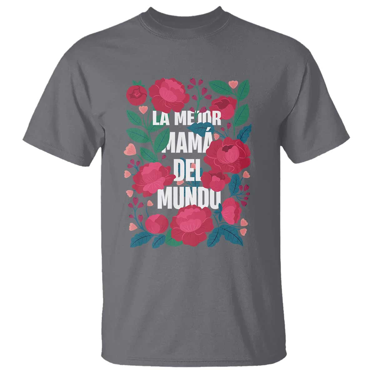 Spanish Latina Mom T Shirt La Mejor Mama Del Mundo Mother's Day Flowers TS11 Charcoal Print Your Wear