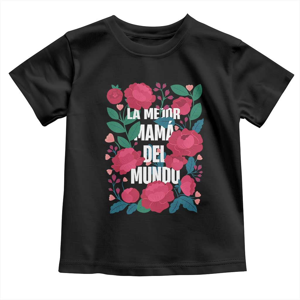 Spanish Latina Mom Toddler T Shirt La Mejor Mama Del Mundo Mother's Day Flowers TS11 Black Print Your Wear