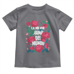 Spanish Latina Mom Toddler T Shirt La Mejor Mama Del Mundo Mother's Day Flowers TS11 Charcoal Print Your Wear