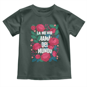 Spanish Latina Mom Toddler T Shirt La Mejor Mama Del Mundo Mother's Day Flowers TS11 Dark Forest Green Print Your Wear