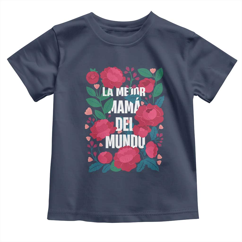Spanish Latina Mom Toddler T Shirt La Mejor Mama Del Mundo Mother's Day Flowers TS11 Navy Print Your Wear