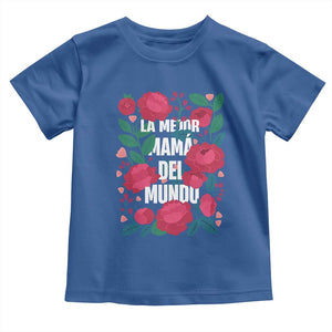 Spanish Latina Mom Toddler T Shirt La Mejor Mama Del Mundo Mother's Day Flowers TS11 Royal Blue Print Your Wear