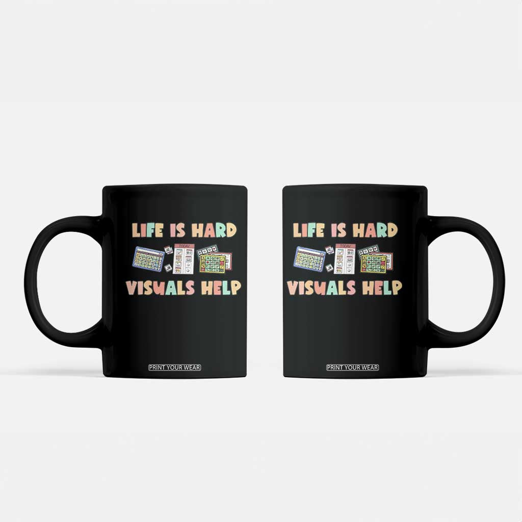 Special Education Coffee Mug Life Is Hard Visuals Help Sped Teacher TS02 Black Print Your Wear
