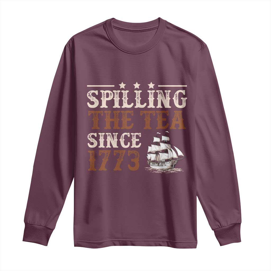 Spilling The Tea Since 1773 Long Sleeve Shirt Retro Usa Patriotic 4th of July Party TS10 Maroon Print Your Wear