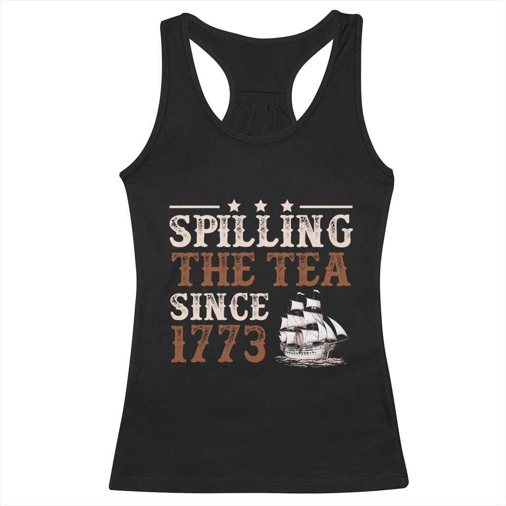 Spilling The Tea Since 1773 Racerback Tank Top Retro Usa Patriotic 4th of July Party TS10 Black Print Your Wear