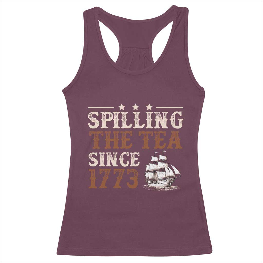 Spilling The Tea Since 1773 Racerback Tank Top Retro Usa Patriotic 4th of July Party TS10 Maroon Print Your Wear