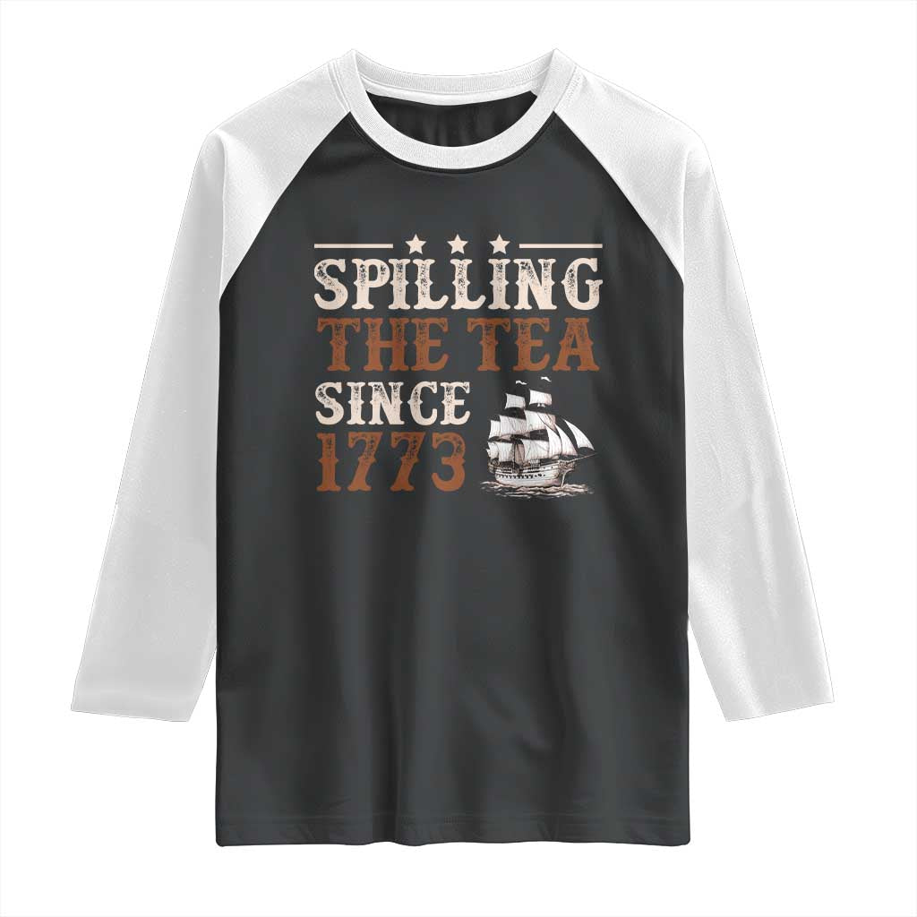 Spilling The Tea Since 1773 Raglan Shirt Retro Usa Patriotic 4th of July Party TS10 Black White Print Your Wear