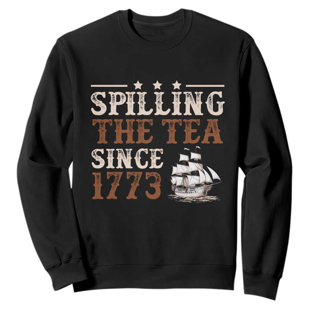 Spilling The Tea Since 1773 Sweatshirt Retro Usa Patriotic 4th of July Party TS10 Black Print Your Wear