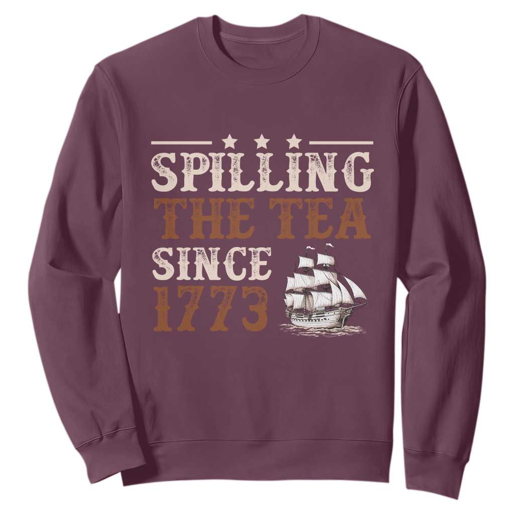 Spilling The Tea Since 1773 Sweatshirt Retro Usa Patriotic 4th of July Party TS10 Maroon Print Your Wear