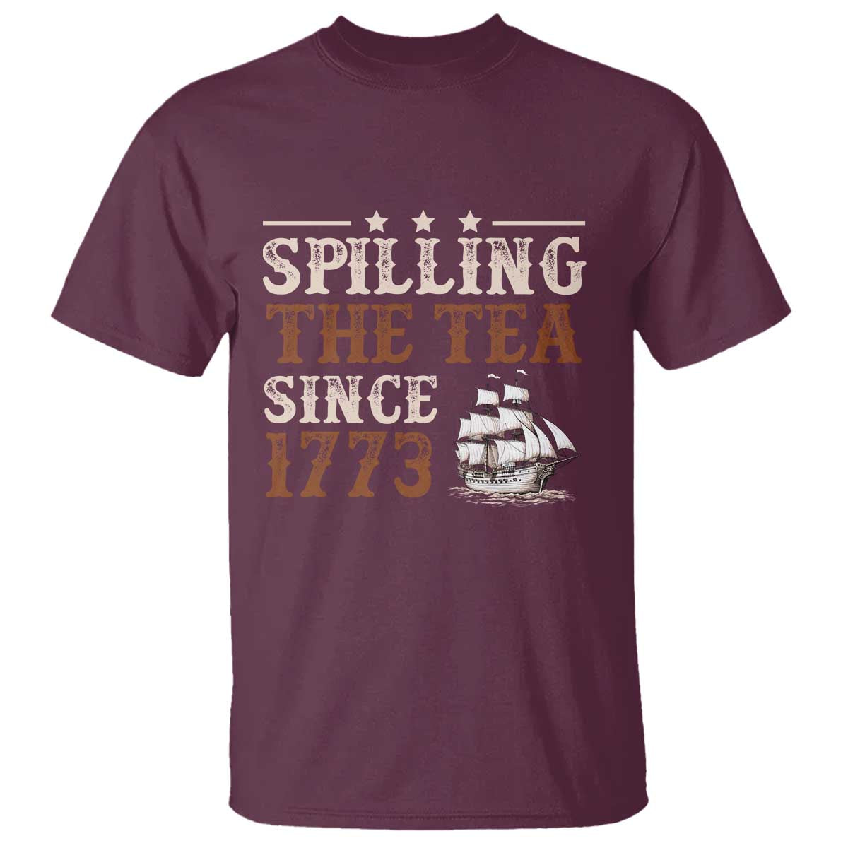 Spilling The Tea Since 1773 T Shirt Retro Usa Patriotic 4th of July Party TS10 Maroon Print Your Wear