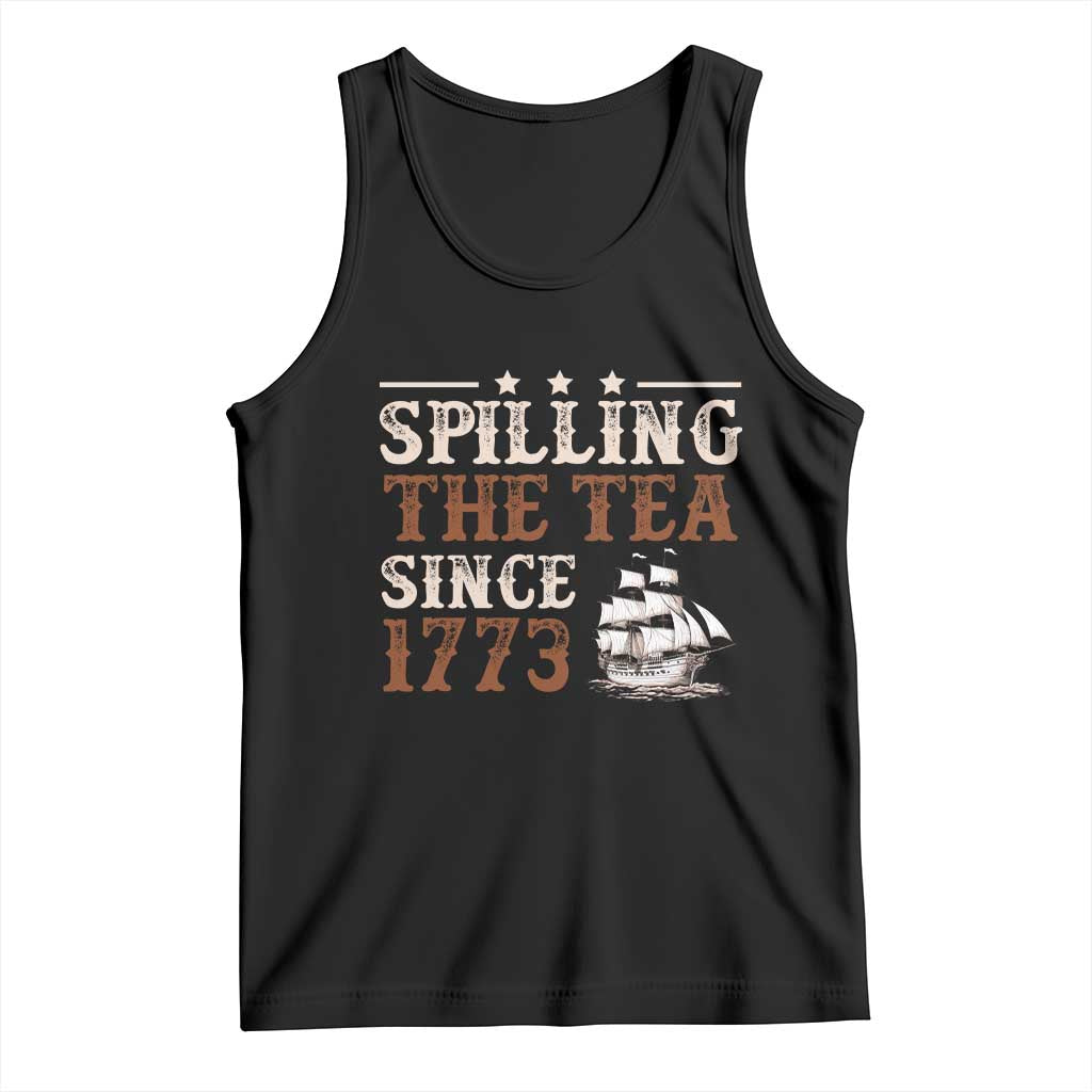 Spilling The Tea Since 1773 Tank Top Retro Usa Patriotic 4th of July Party TS10 Black Print Your Wear