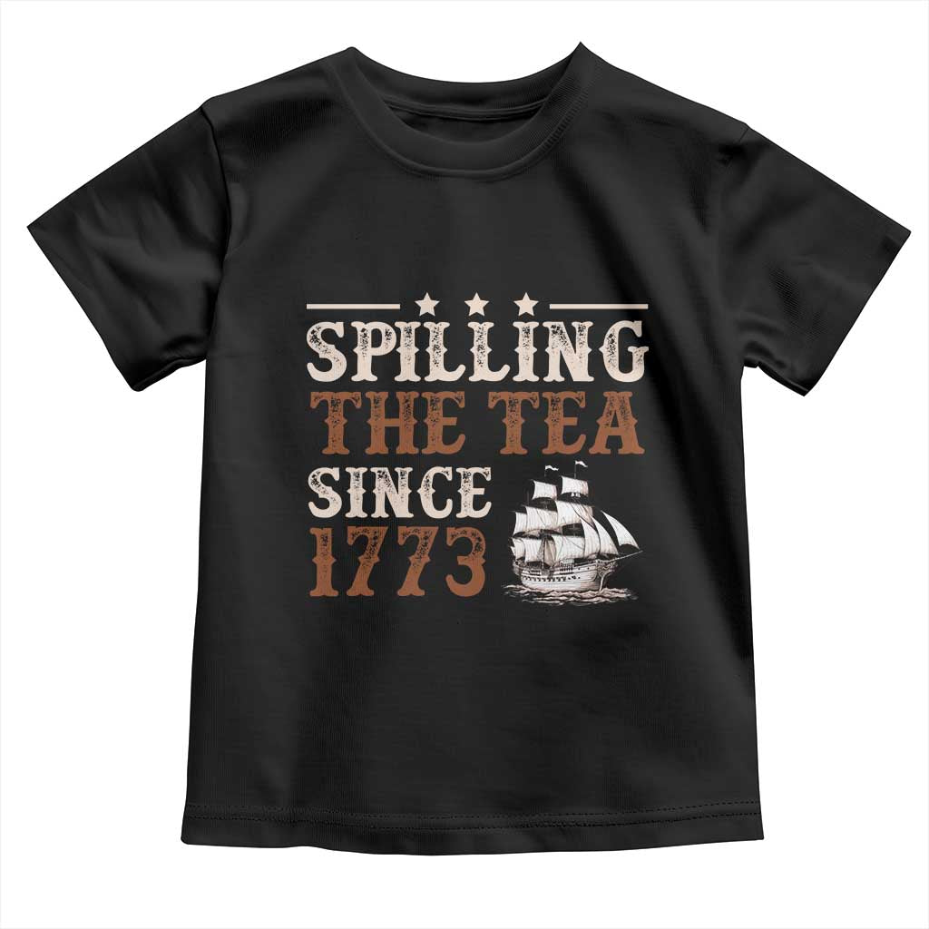 Spilling The Tea Since 1773 Toddler T Shirt Retro Usa Patriotic 4th of July Party TS10 Black Print Your Wear